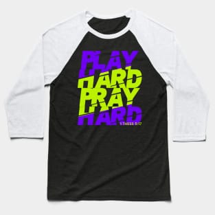 play hard pray hard Baseball T-Shirt